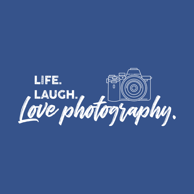 Support your local photographer funny humor tshirt camera photography artist Live laugh love by nomadearthdesign