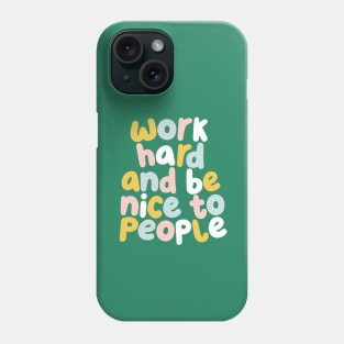 Work Hard and Be Nice to People in green yellow soft blue and pink Phone Case