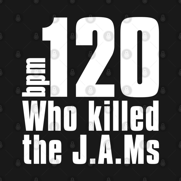 Who Killed the JAMs by Stupiditee