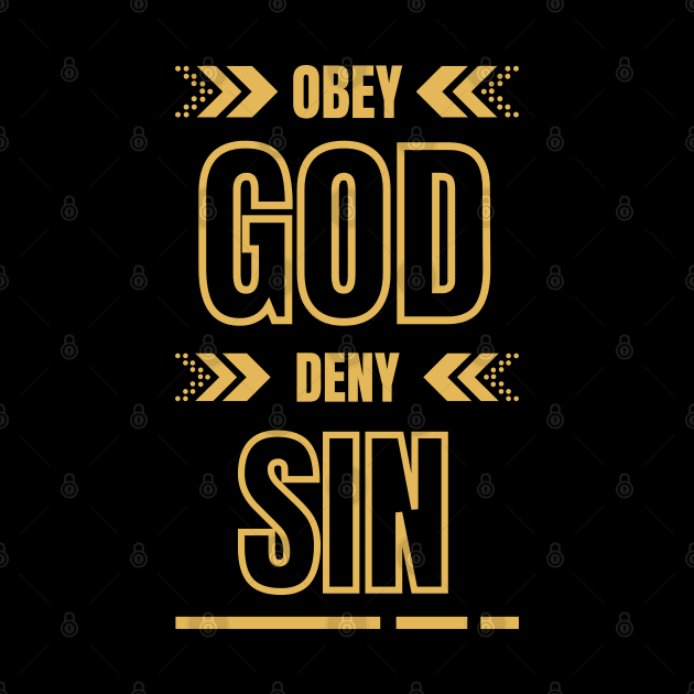 Obey God Deny Sin Faith Based Quote by Claudia Williams Apparel