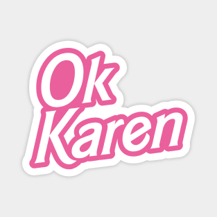 OK Karen Magnet