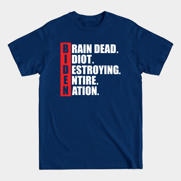 Disover Anti Biden B.I.D.E.N I diot destroying entire nation - Anti Biden - T-Shirt