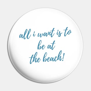 All I Want Is To Be At The Beach. Fun Summer, Beach, Sand, Surf Design. Pin