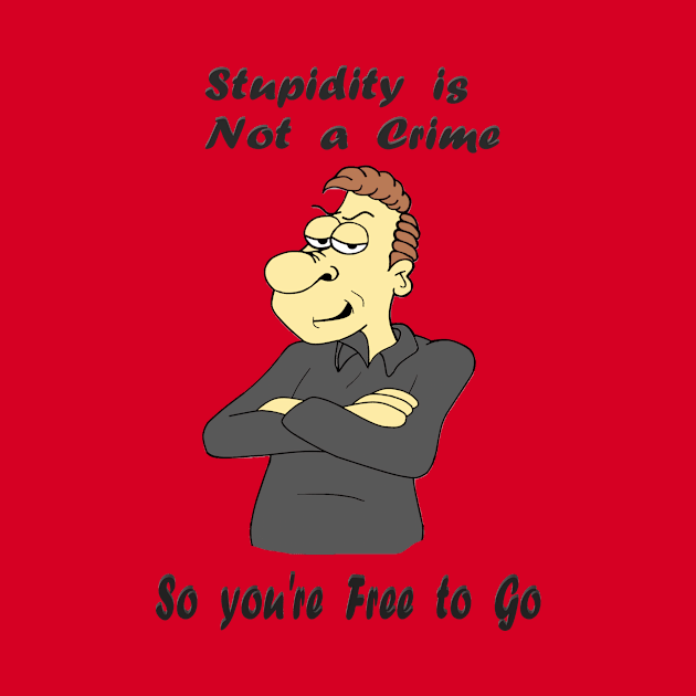 Stupidity is not a Crime by KJKlassiks