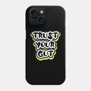 Trust Your Gut Motivational Quotes Phone Case