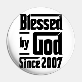 Blessed By God Since 2007 16th Birthday Pin