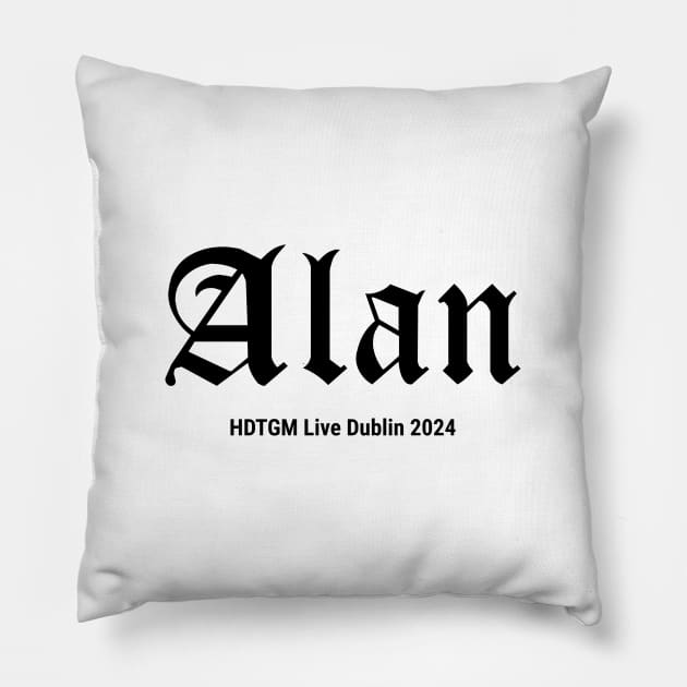 Alan - HDTGM Live in Dublin Pillow by How Did This Get Made?