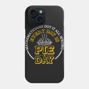 Every Day Is Pie Day Phone Case