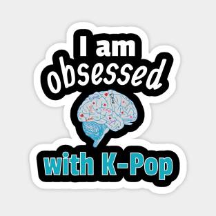 I am Obsessed with K-Pop Magnet