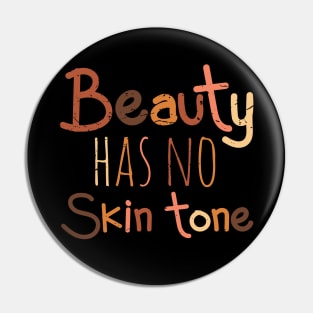 BEAUTY HAS NO SKIN TONE Pin