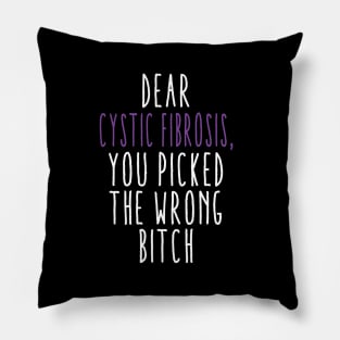 Dear Cystic Fibrosis You Picked The Wrong Bitch Pillow