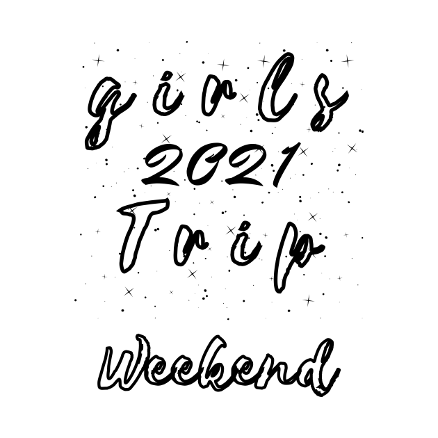 Discover Girls Trip 2021 Weekend - Girls Trip 2021 - T-Shirt