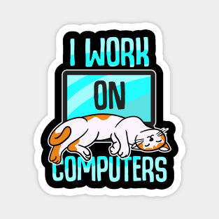 I Work On Computers Magnet