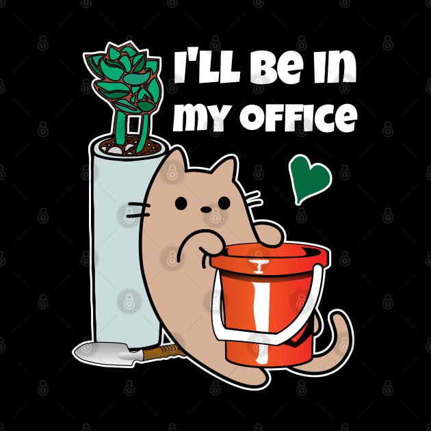 Plant Gardening Cat I will be in my office by GlanceCat