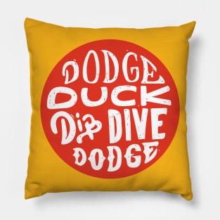 Dodgeball - Dodge Duck Dip Dive Dodge Pillow