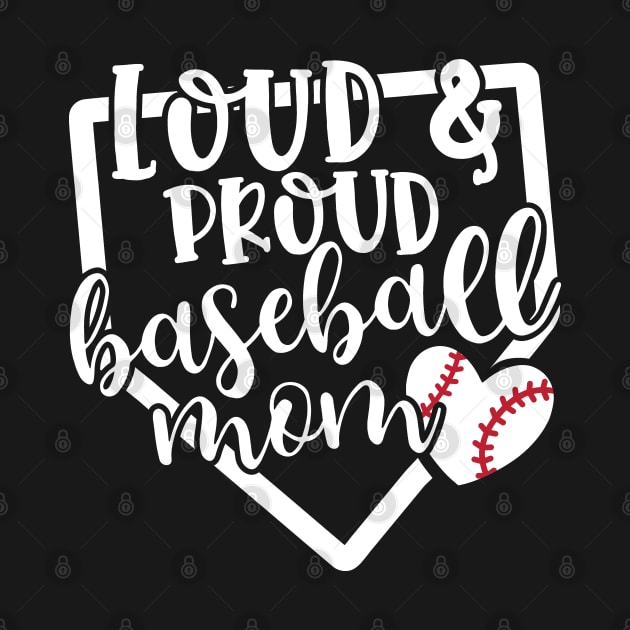 Loud And Proud Baseball Mom Cute by GlimmerDesigns