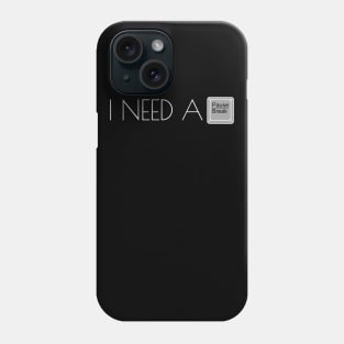 I Need A Break Black Phone Case