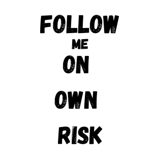 Typographic Take the Risk and Follow Me Latest Design T-Shirt