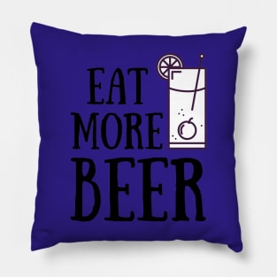 Eat More Beer - Funny Beer Quote For Funny People, Beer Fans Gifts, Beer Lovers Pillow