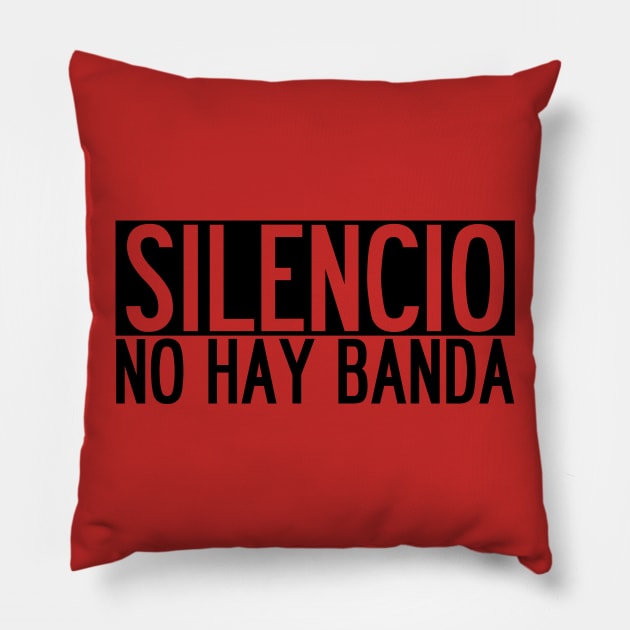 SILENCIO NO HAY BANDA Pillow by Exposation