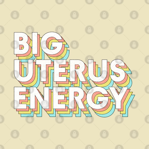 Big Uterus Energy / Feminist Typography Design by DankFutura