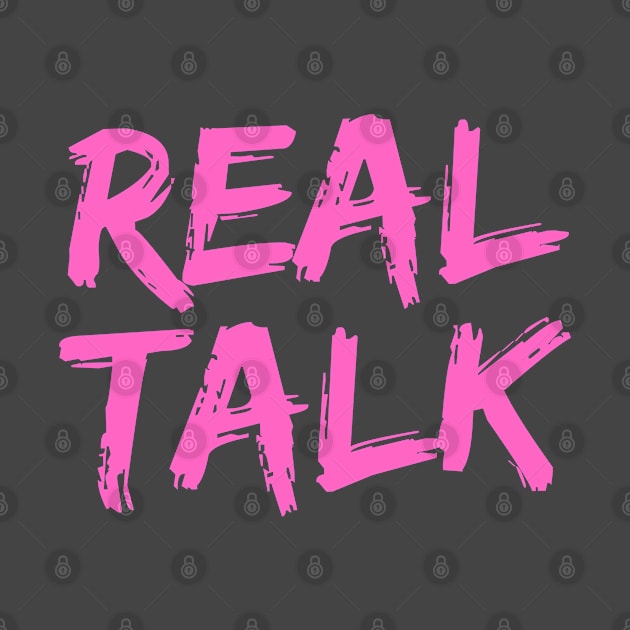 REAL TALK Neon Pink, London slang, London design by Roymerch