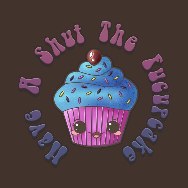 Have A Shut The Fucupcake by SimonBreeze