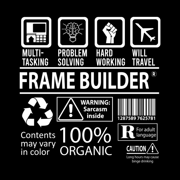 Frame Builder T Shirt - MultiTasking Certified Job Gift Item Tee by Aquastal
