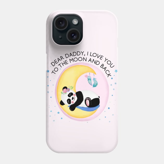 Baby Panda Girl: I love you to the moon and back, daddy Phone Case by CalliLetters