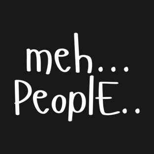 Meh People T-Shirt