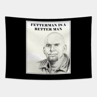 Fetterman is a Better Man Tapestry