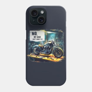 No, My bike isn't done yet funny Auto Enthusiast tee 4 Phone Case