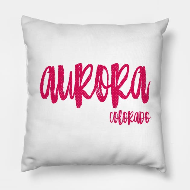 Aurora Colorado - CO State Paint Brush Retro Red/Pink College Typography Pillow by thepatriotshop
