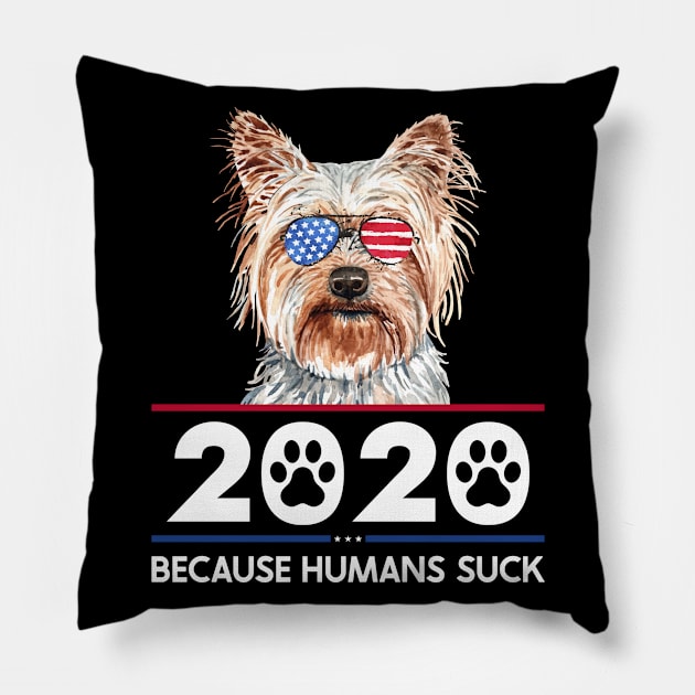 Yorkshire Terrier 2020 - Because Humans Suck Pillow by Red Canopy Stores