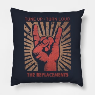 Tune up . turn loud The Replacements Pillow