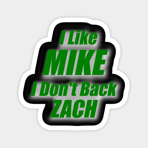 I like Mike and don't back Zach Magnet by Retro Sports