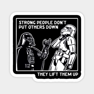 Strong People Don't Put Others Down They Lift Them Up Magnet