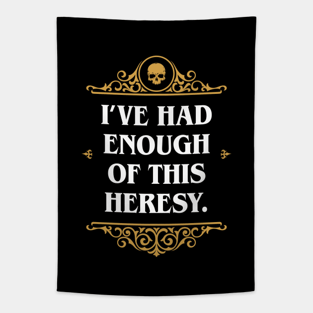 Enough Heresy Funny Wargaming Meme Tapestry by pixeptional