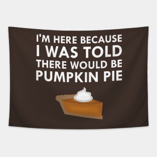 I Was Told There Would Be Pumpkin Pie Tapestry