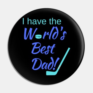 I have the World's Best (Hockey) Dad! Pin