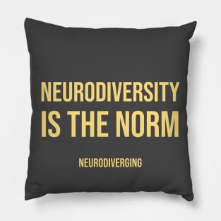 Neurodiversity Is the Norm (Lighter Color Font Version) Pillow