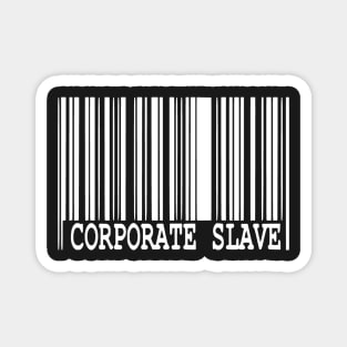 Corporate Slave Magnet