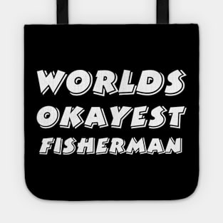 Worlds Okayest Fisherman Tote