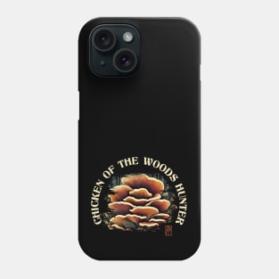 MUSHROOMS - Chicken of the Woods Mushrooms - Chicken of the Woods Hunter - Chicken of the Woods Forager Phone Case