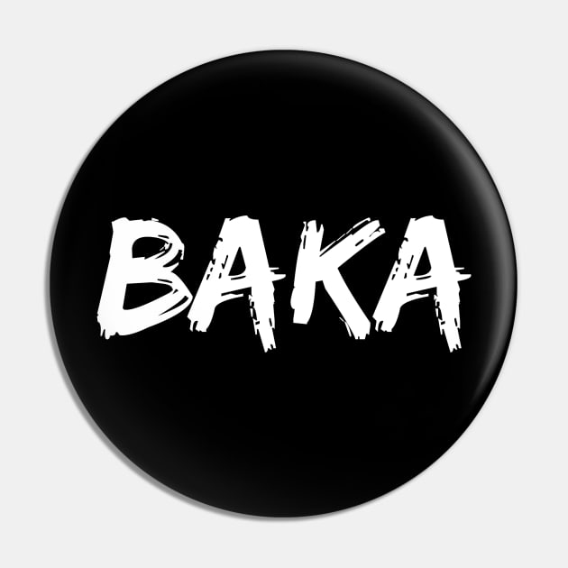 Baka "Fool" - Funny Anime Fan Manga Pin by fromherotozero