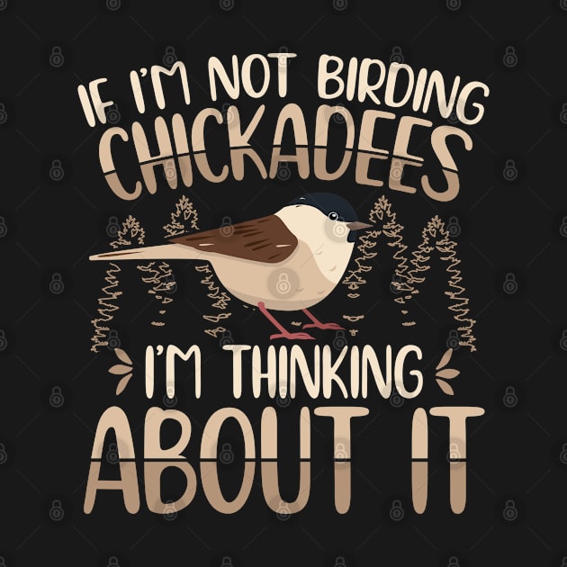 Birding Chickadees | Birdwatcher Chickadee by Streetwear KKS