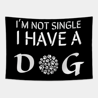 I'm not single i have a dog Tapestry