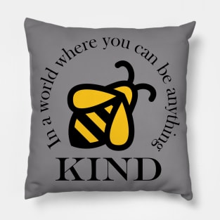 A cute in a world where you can be anything, be kind. Pillow