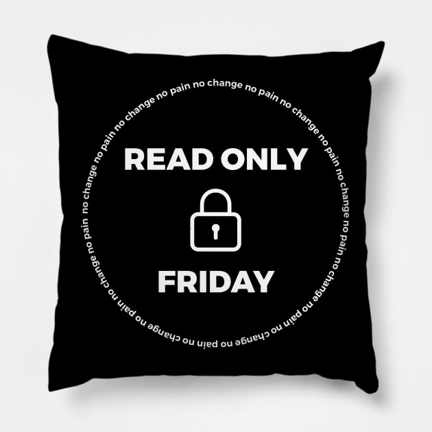 Read Only Friday No Change No Pain Pillow by CHADDINGTONS