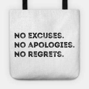 No excuses. No apologies. No regrets Tote